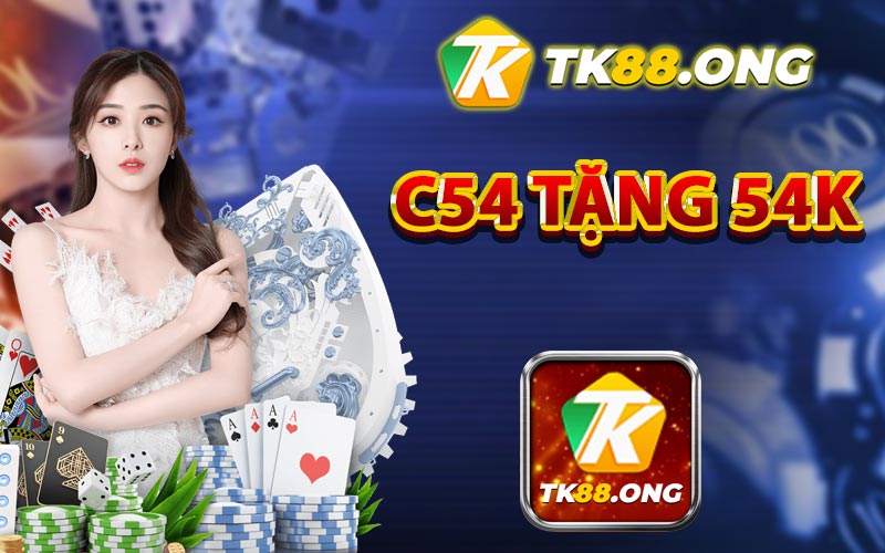 C54 tặng 54K - Đăng ký tải app C54 nhận trải nghiệm mới nhất 2024