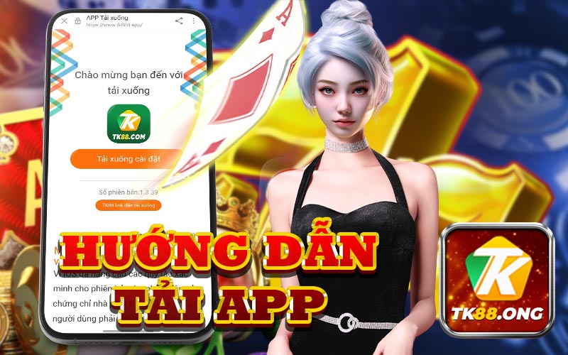 Tải App TK88 | Link tải ứng dụng TK88 mới nhất - Cập nhật 2024