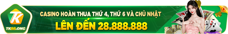 Casino hoàn thua thứ 4, thứ 6 và chủ nhật lên đến 28,888,888 VND