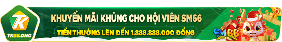 Khuyến mãi khủng cho hội viên SM66 lên đến 1,888,888,000 VND