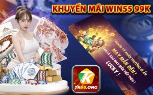 Khuyến mãi Win55 99K