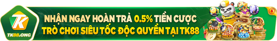 Khuyến mãi hoàn trả 0,5% tiền cược khi chơi trò chơi siêu tốc độc quyền tại TK88