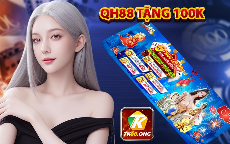 QH88 Tặng 100K | Vốn trải nghiệm miễn phí sau khi đăng ký QH88